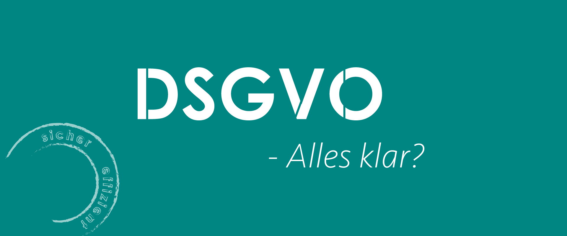 DSGVO - Alles klar?